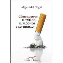 Cómo superar el tabaco, el alcohol y las drogas