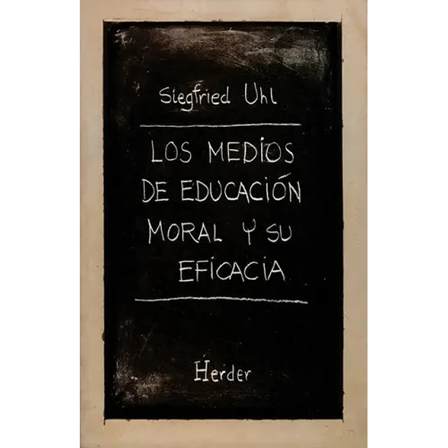 Los medios de educacion moral y su eficacia