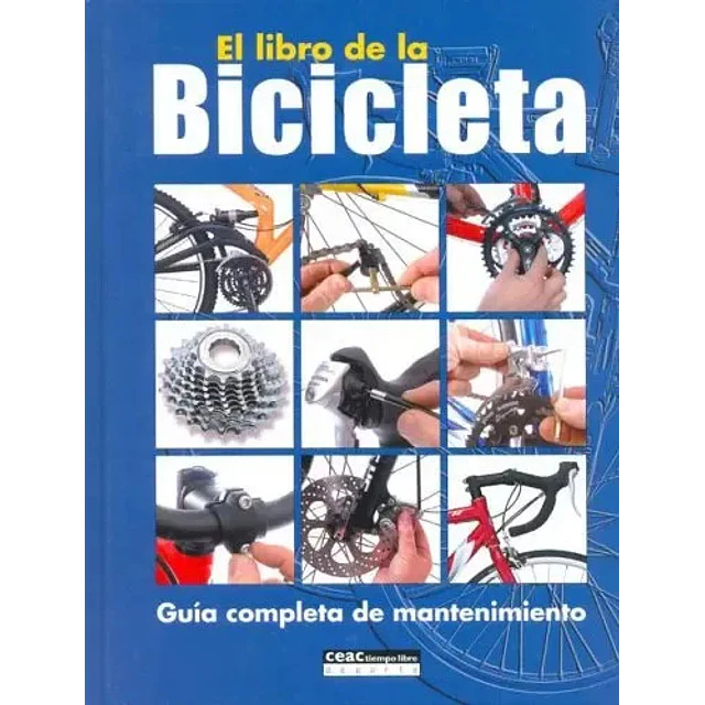 El libro de la Bicicleta Guia completa de mantenimiento
