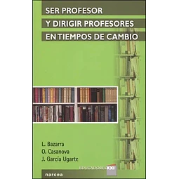 Ser Profesor y Dirigir Profesores en Tiempos de Cambio