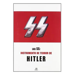 Las SS : Instrumento de Terror de Hitler