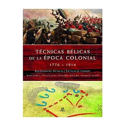 Técnicas Bélicas de la Época Colonial 1776-1914
