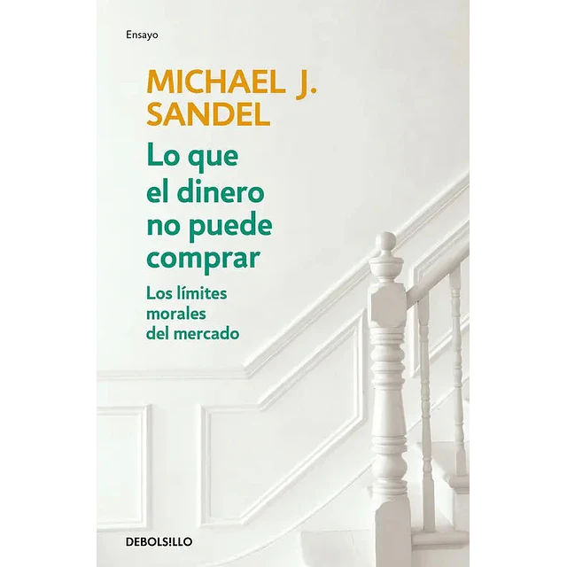 Lo que el dinero no puede comprar Los límites morales del mercado