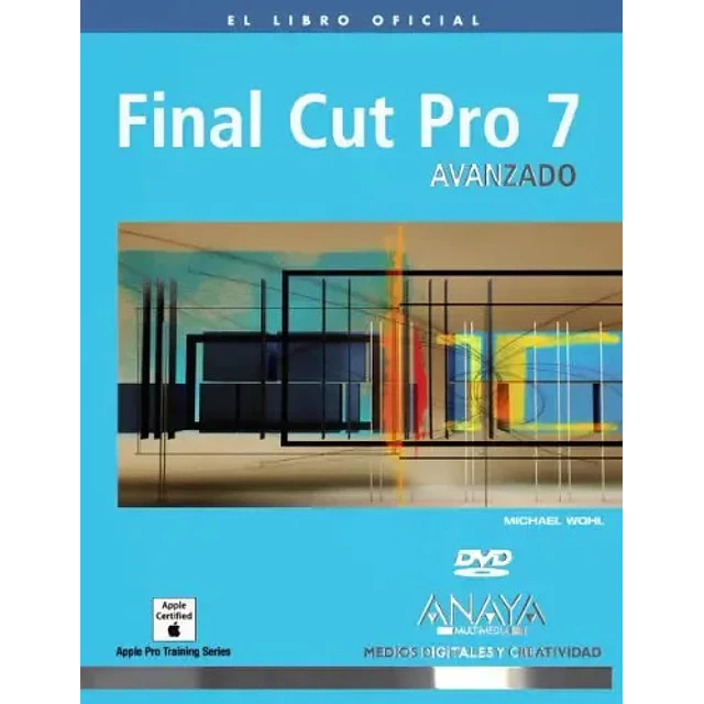 Final Cut Pro 7 avanzado El libro Oficial