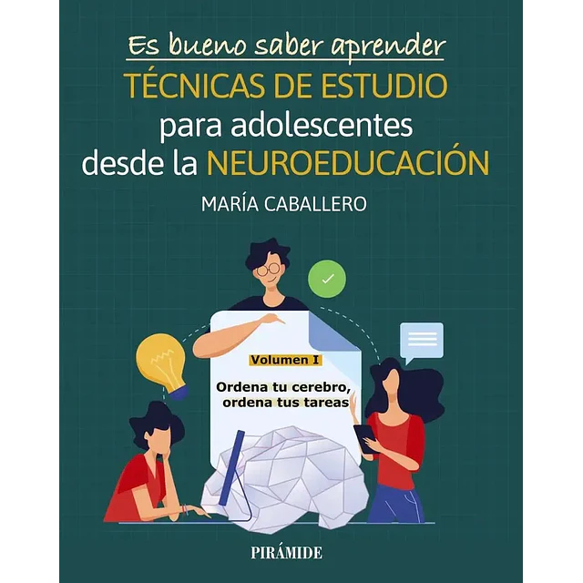 Es bueno saber aprender. TÉCNICAS DE ESTUDIO para adolescentes desde la NEUROEDUCACIÓN Volumen I