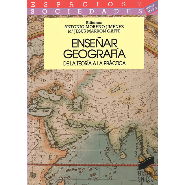 Enseñar geografia : de la teoria a la practica