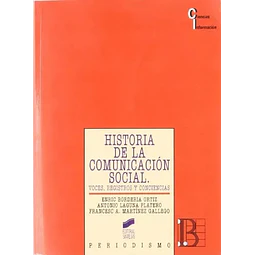 Historia de la comunicacion social : voces, registros y conciencias