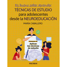 Es bueno saber aprender. Técnicas de estudio para adolescentes desde la neurociencia vol. II