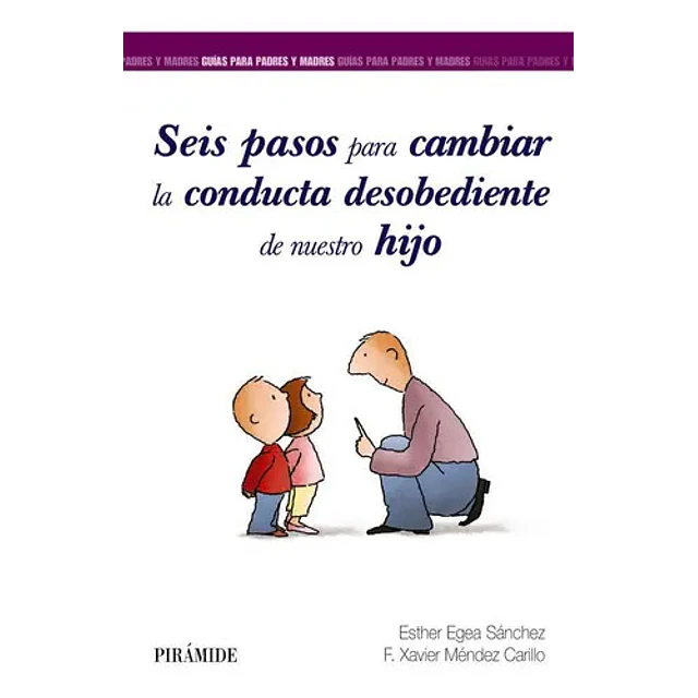 Seis pasos para cambiar la conducta desobediente de nuestro hijo