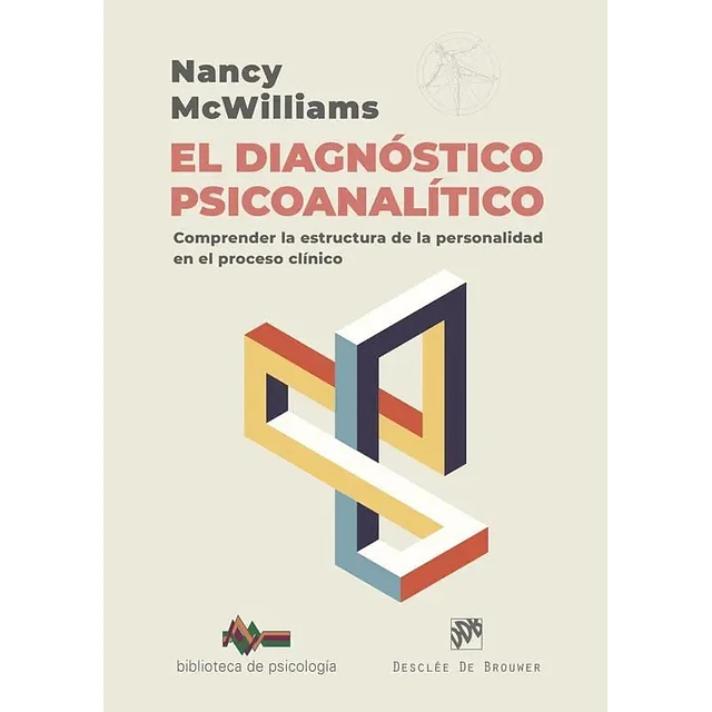 El diagnóstico psicoanalítico. Comprender la estructura de la personalidad en el proceso clínico
