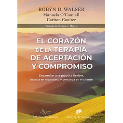 El corazón de la terapia de aceptación y compromiso