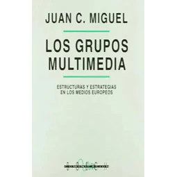 Los grupos multimedia : estructuras y estrategias en los medios europeos
