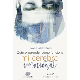 Quiero Aprender Cómo Funciona mi Cerebro Emocional