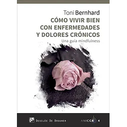Cómo vivir bien con enfermedades y dolores crónicos.