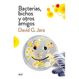Bacterias, bichos y otros amigos