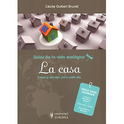 Guias de la vida ecologica La Casa