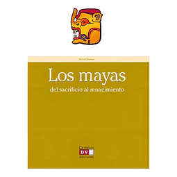 Los mayas del sacrificio al renacimiento