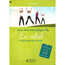 Guias de la vida ecologica la salud trucos y consejos para cada dia