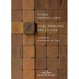 En el principio era la vida Comentario al evangelio de Juan
