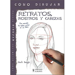 Cómo dibujar retratos, rostros y cabezas. Una escuela de bellas artes en un libro