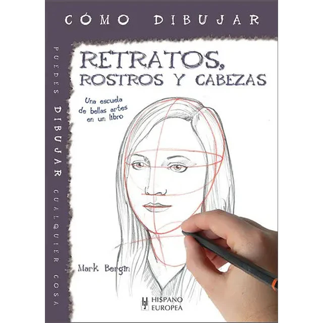 Cómo dibujar retratos, rostros y cabezas. Una escuela de bellas artes en un libro