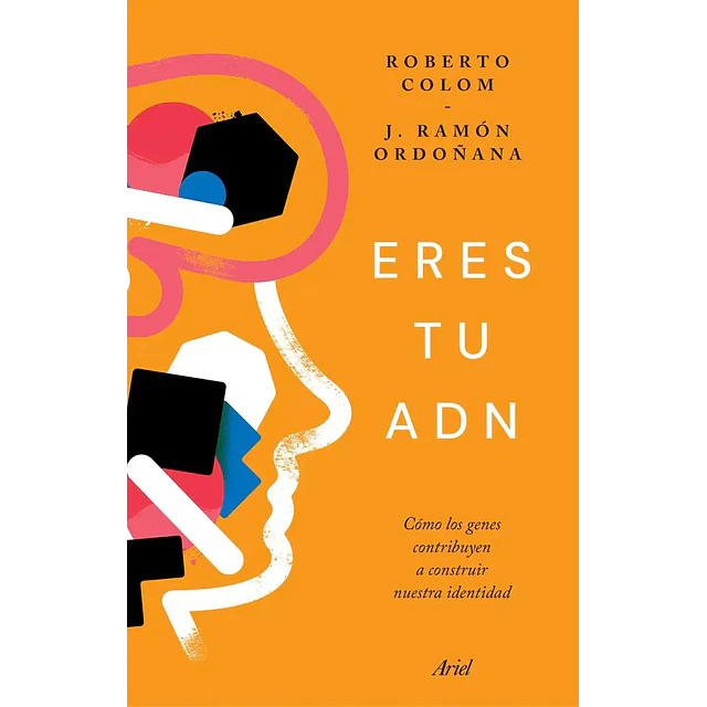 Eres tu ADN. Cómo los genes contribuyen a construir nuestra identidad