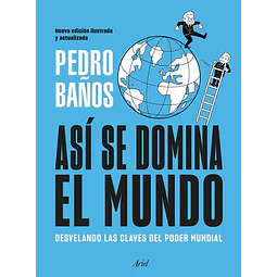 Así se domina el mundo. Desvelando las claves del poder mundial