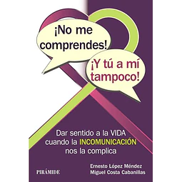 ¡No me comprendes! ¡y tú a mi tampoco!