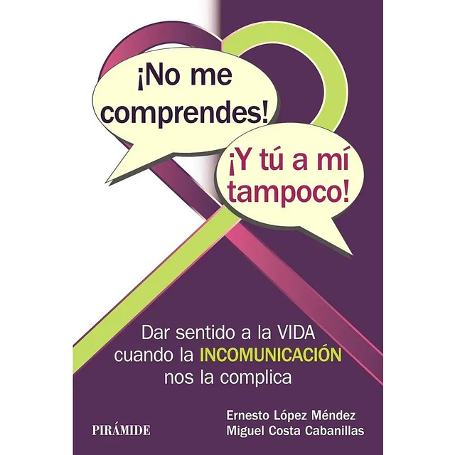 ¡No me comprendes! ¡y tú a mi tampoco!