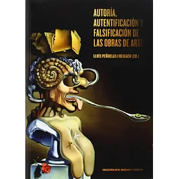 Autoría, Autentificación y Falsificación de las Obras de Arte