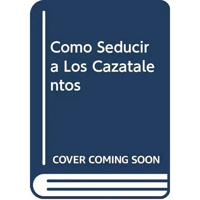 Como seducir a los cazatalentos