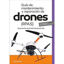 Guía de Mantenimiento y Reparación de Drones (RPAS)