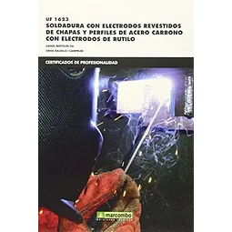 Soldadura con Electrodos Revestidos de Chapas y Perfiles de Acero Carbono con Electrodos de Rutilo