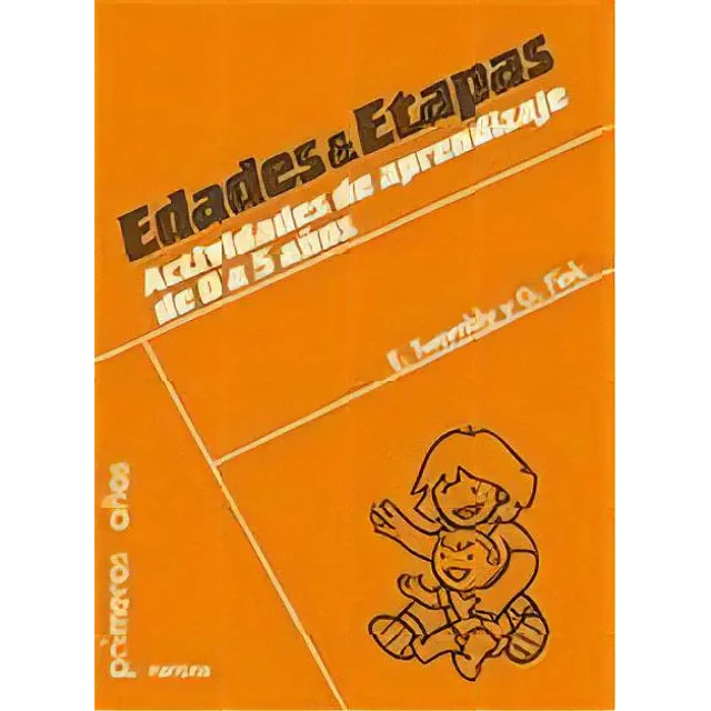 Edades y Etapas. Actividades de aprendizaje de 0 a 5 años. Primeros años