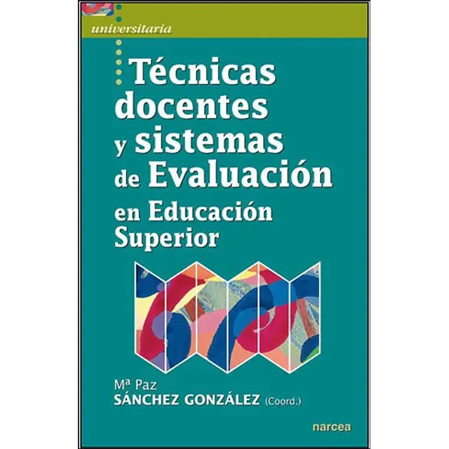 Técnicas docentes y sistemas de Evaluación en educación superior