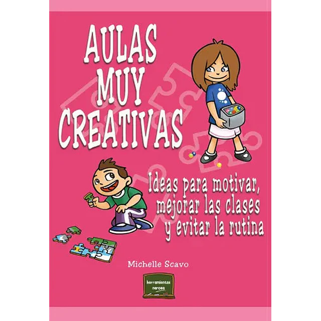 Aulas muy creativas. Ideas para motivar, mejorar las clases y evitar la rutina