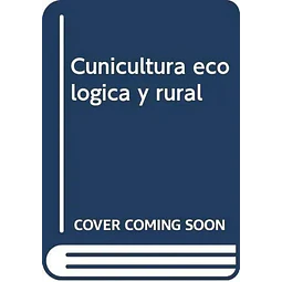 Cunicultura Ecológica y Rural