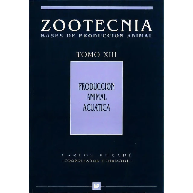 Zootecnia Bases de producción animal Tomo XIII