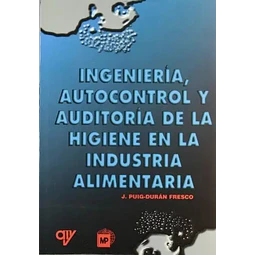 Ingeniería, autocontrol y auditoría de la higiene en la industria alimentaria