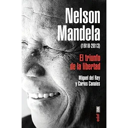 Nelson Mandela ( 1918-2013 ) El triunfo de la libertad