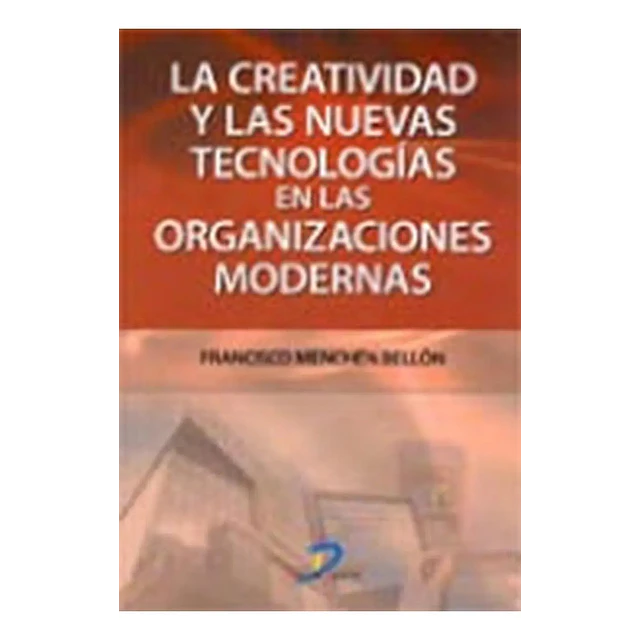 La creatividad y lasw nuevas tecnologías en las organizaciones modernas