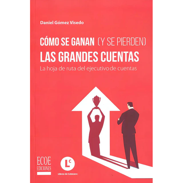 Cómo se ganan ( y se pierden ) las grandes cuentas