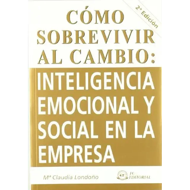 Cómo sobrevivir al cambio: Inteligencia Emocional y Social en la Empresa