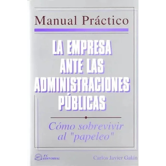 La empresa ante las administraciones públicas Manual Práctico