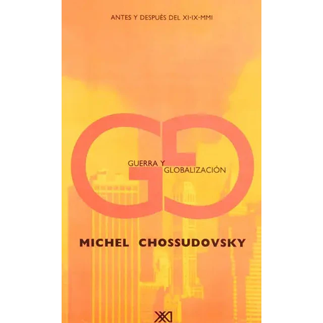 Guerra y globalización, antes y después del XI-IX - MMI