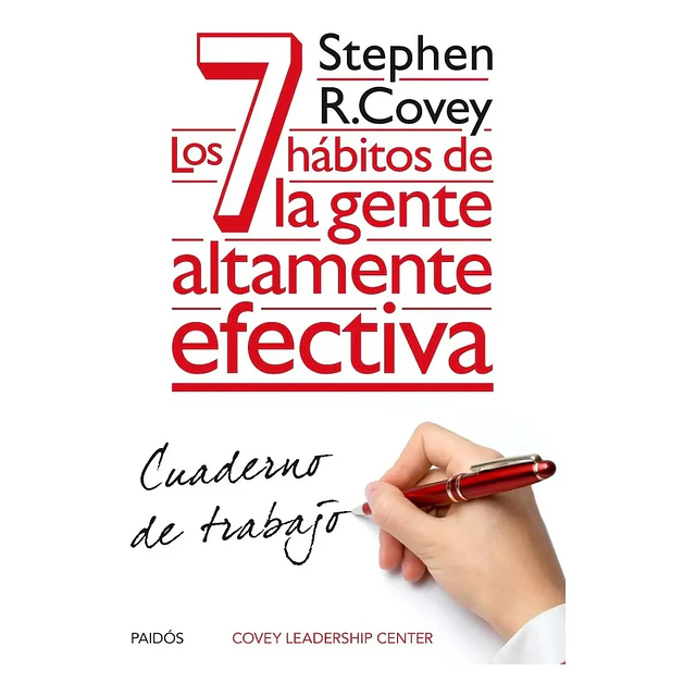 Los 7 hábitos de la gente altamente efectiva Cuaderno de trabajo