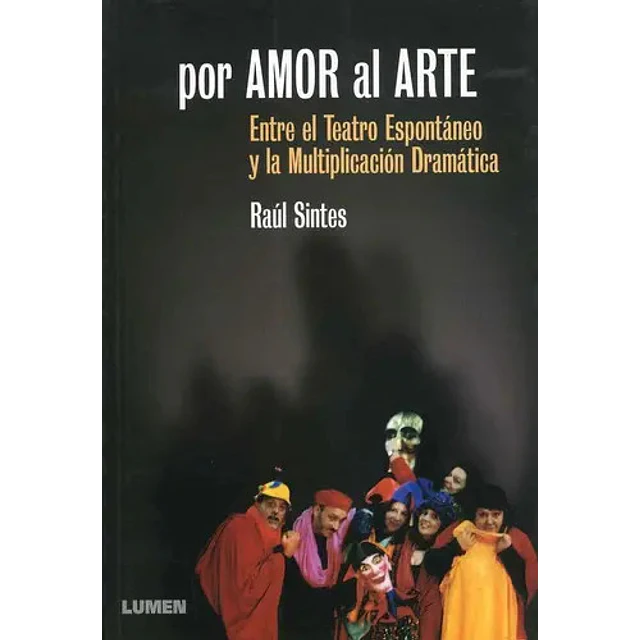 Por amor al arte. Entre el teatro espontaneo y la multiplicacion dramatica