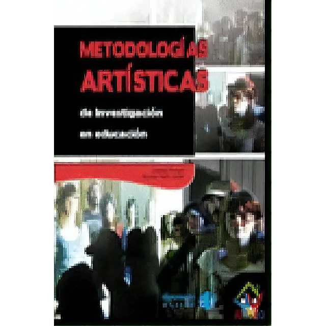 Metodologías Artísticas de Investigación en Educación