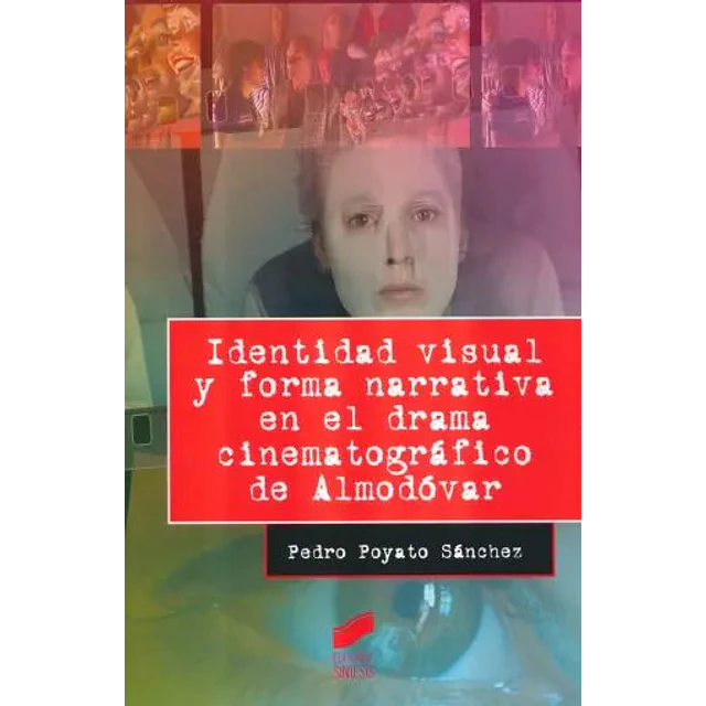Identidad Visual y Forma Narrativa en el Drama Cinematográfico de Almodóvar