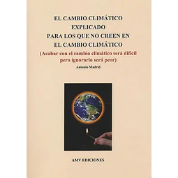 El cambio climático explicado para los que no creen en el cambio climático